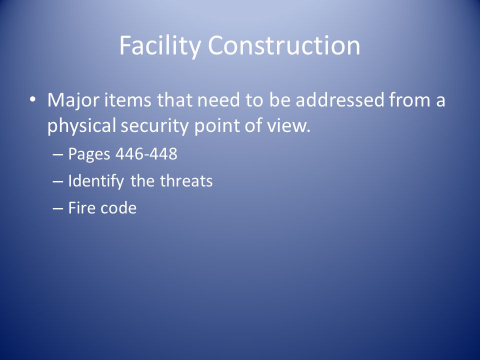 Facility Construction Major items that need to be addressed from a physical security point of view.