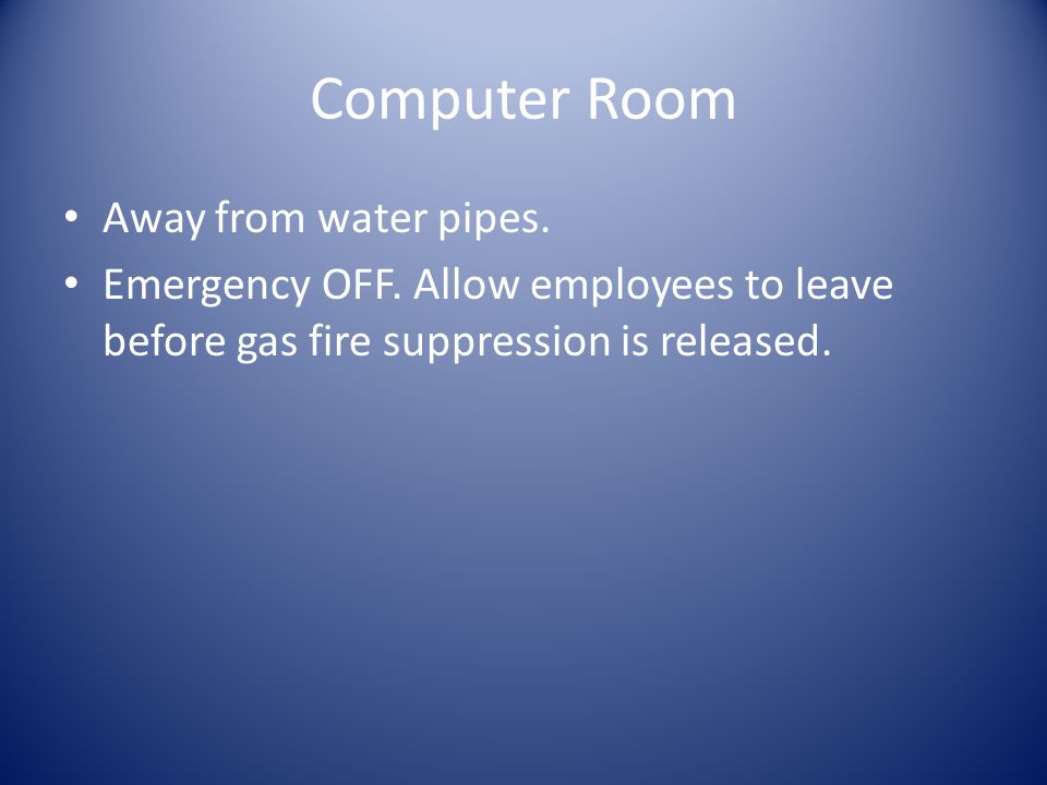 Computer Room Away from water pipes. Emergency OFF.