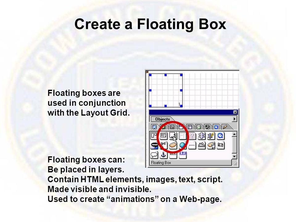 Create a Floating Box Floating boxes can: Be placed in layers.