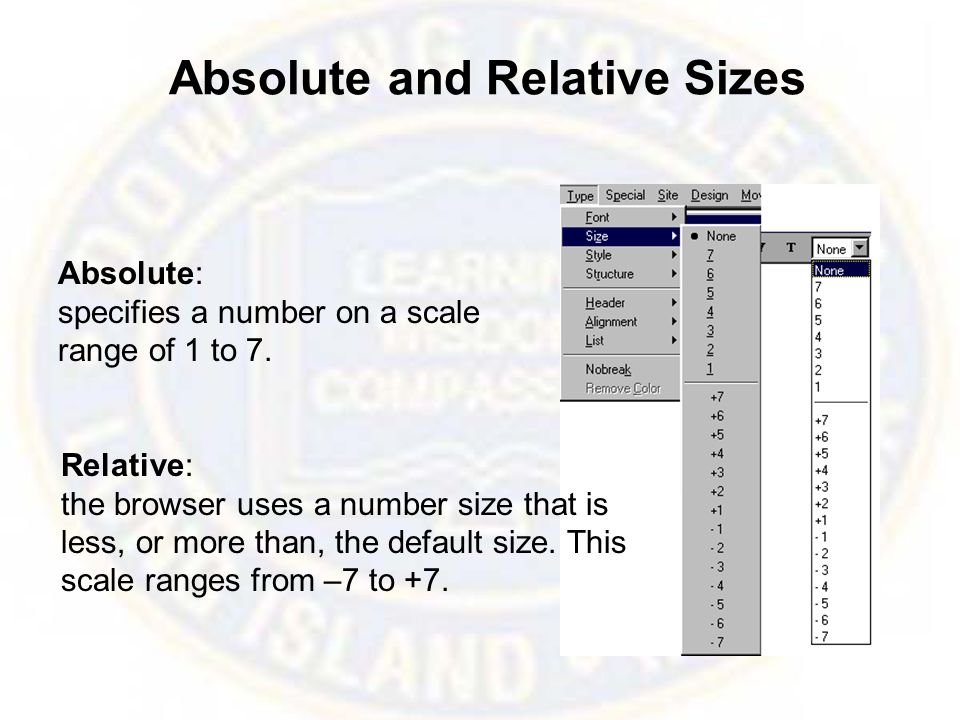 Absolute and Relative Sizes Absolute: specifies a number on a scale range of 1 to 7.