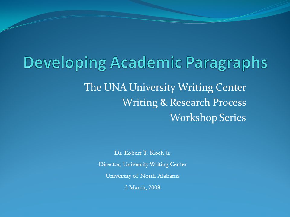 The UNA University Writing Center Writing & Research Process Workshop Series Dr.