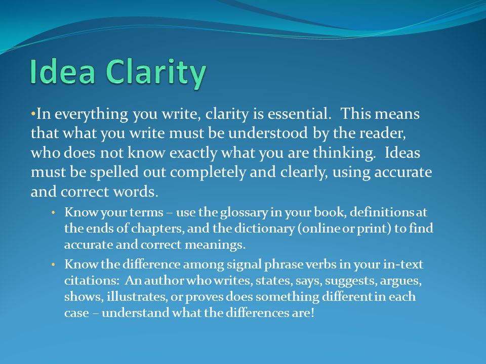 In everything you write, clarity is essential.