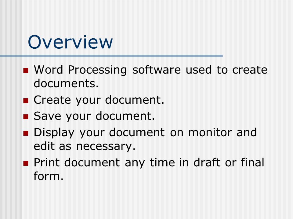 Overview Word Processing software used to create documents.