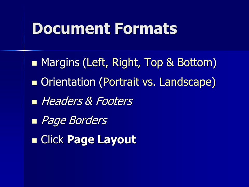 Document Formats Margins (Left, Right, Top & Bottom) Margins (Left, Right, Top & Bottom) Orientation (Portrait vs.