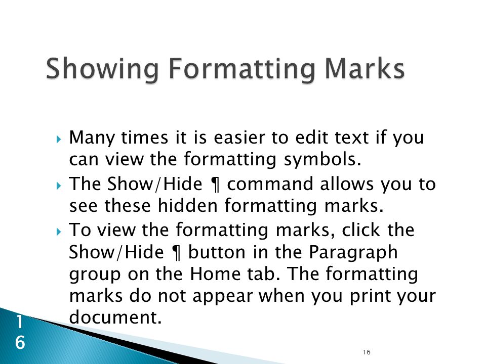 Many times it is easier to edit text if you can view the formatting symbols.