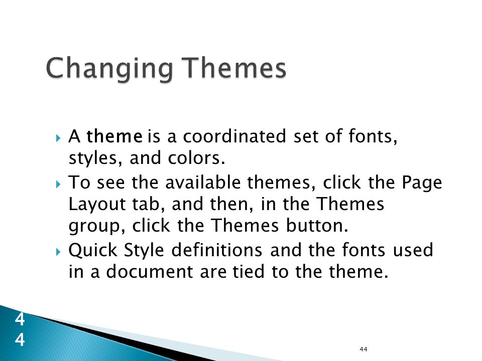 A theme is a coordinated set of fonts, styles, and colors.