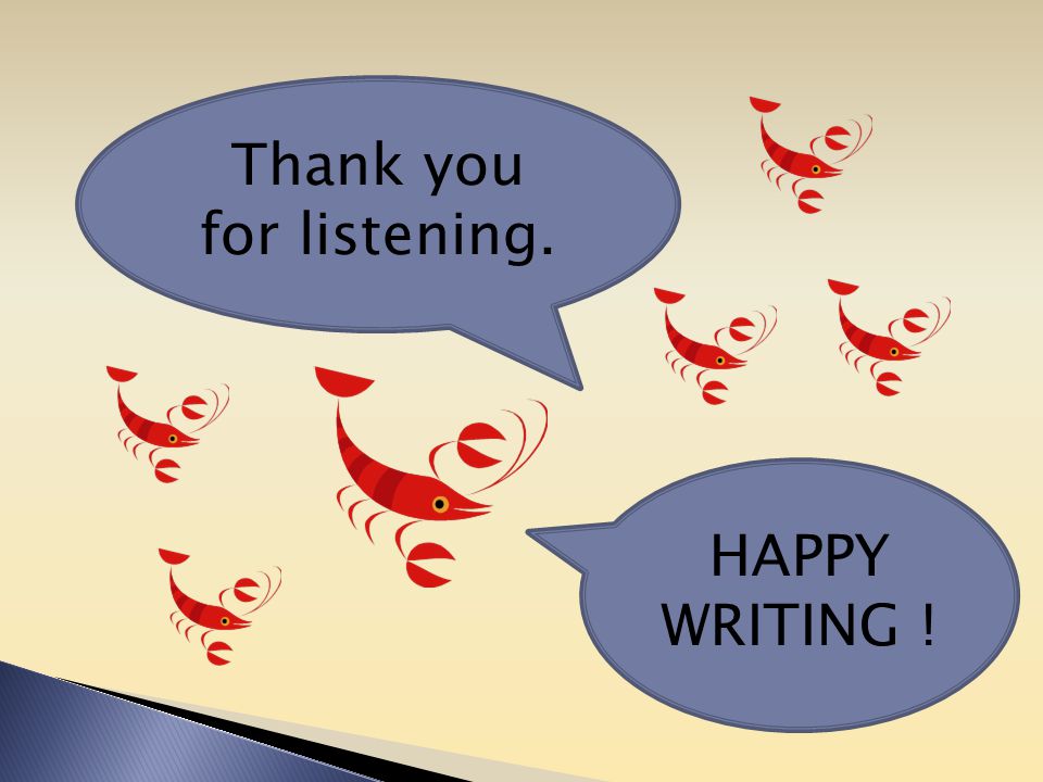 Thank you for listening. HAPPY WRITING !