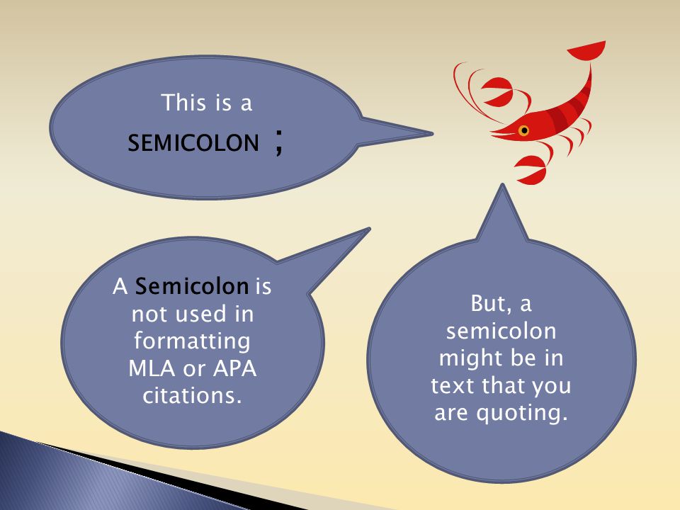 This is a SEMICOLON ; A Semicolon is not used in formatting MLA or APA citations.