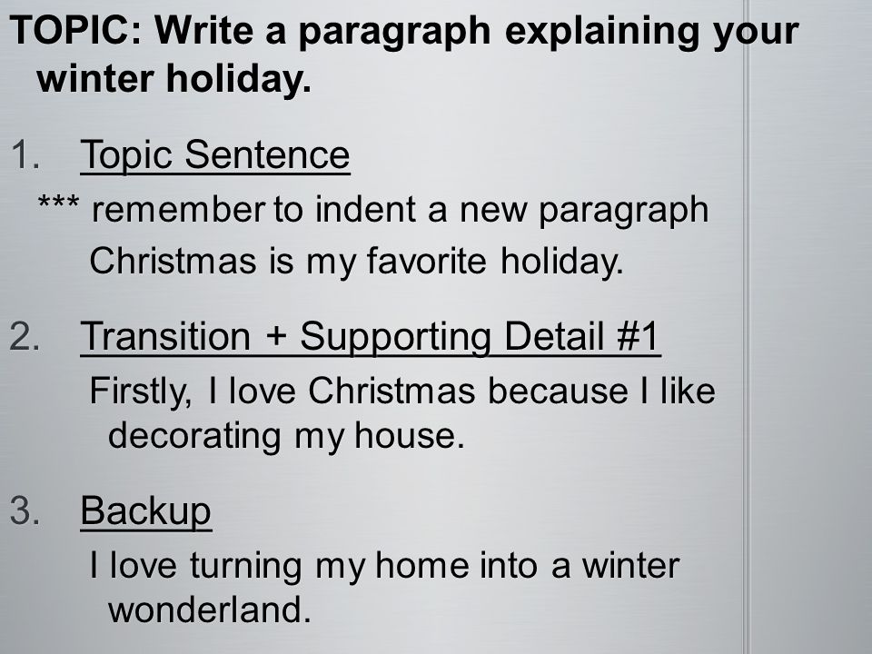 TOPIC: Write a paragraph explaining your winter holiday.