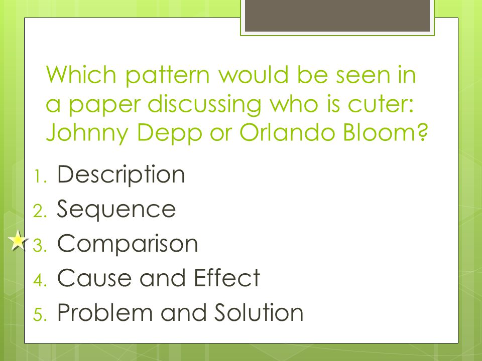 Which pattern would be seen in a paper discussing who is cuter: Johnny Depp or Orlando Bloom.
