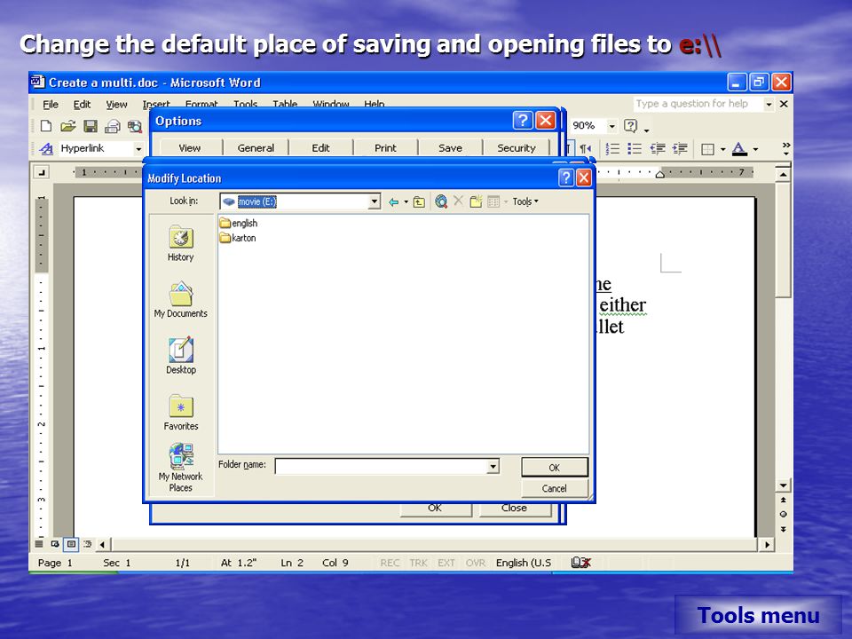 Change the default place of saving and opening files to e:\\ Tools menu