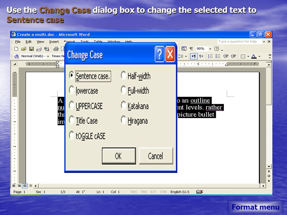 Use the Change Case dialog box to change the selected text to Sentence case Format menu