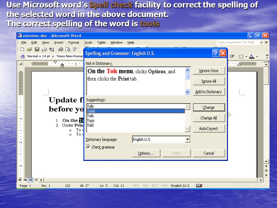 Use Microsoft word ’ s Spell check facility to correct the spelling of the selected word in the above document.