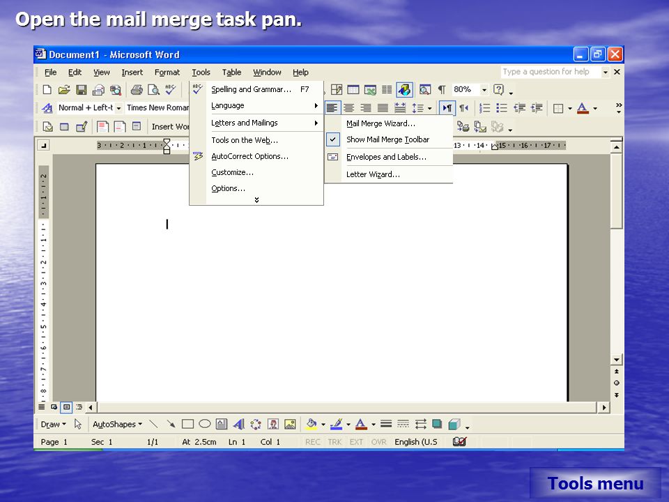 Open the mail merge task pan. Tools menu