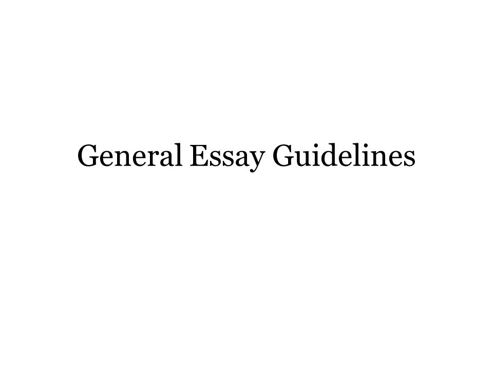 Research Essay Proposal Template General Essay Guidelines Response Essay Thesis also How To Write Essay Papers General Essay Guidelines Introduction Effective Writing Still Psychology As A Science Essay