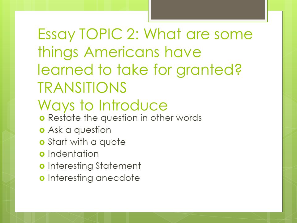 Essay TOPIC 2: What are some things Americans have learned to take for granted.