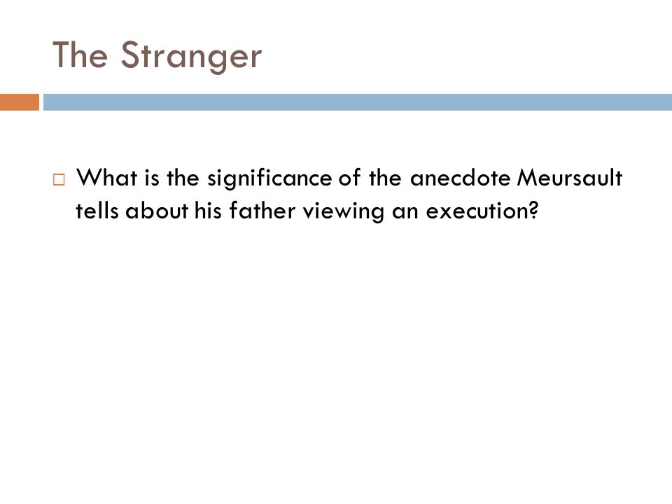 The Stranger  What is the significance of the anecdote Meursault tells about his father viewing an execution