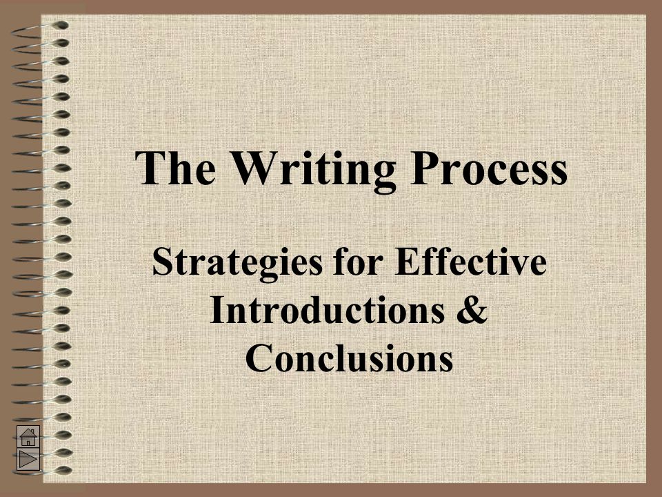 The Writing Process Strategies for Effective Introductions & Conclusions