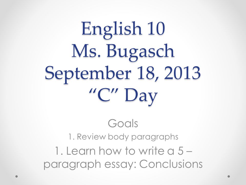 English 10 Ms. Bugasch September 18, 2013 C Day Goals 1.