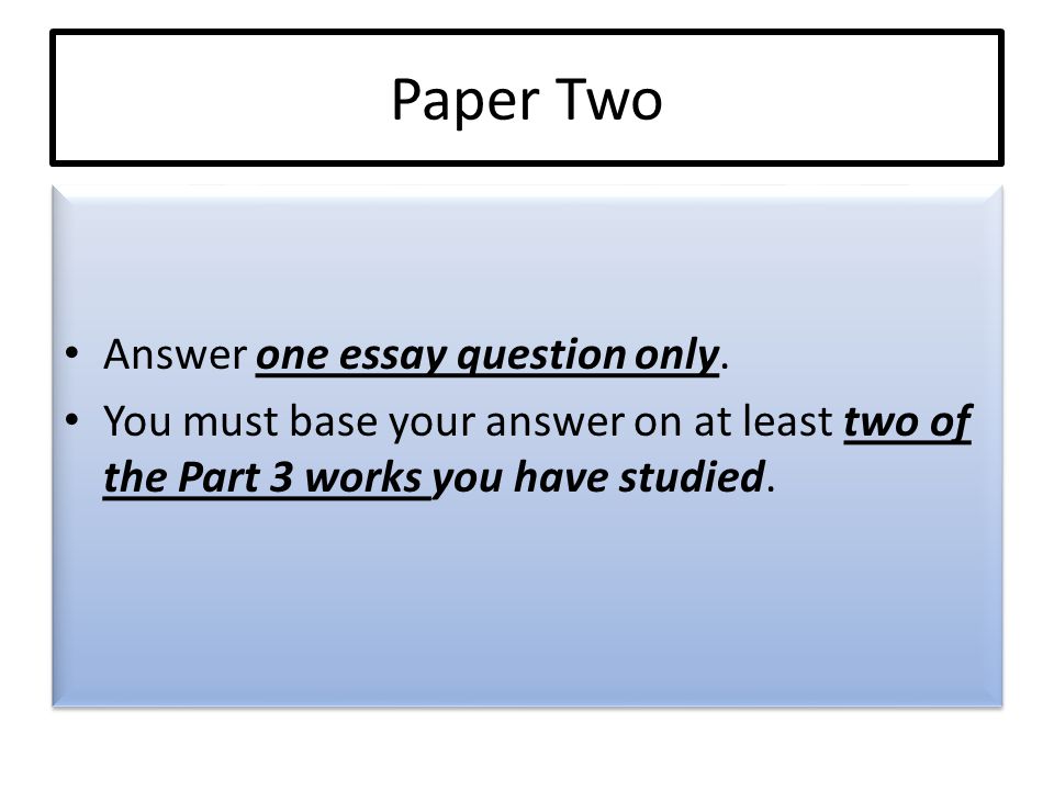 Paper Two Answer one essay question only.