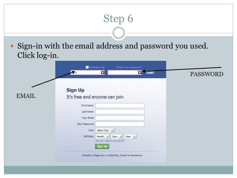 Step 6 Sign-in with the  address and password you used. Click log-in.  PASSWORD