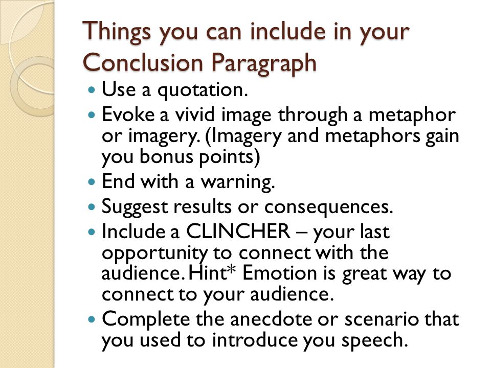 Things you can include in your Conclusion Paragraph Use a quotation.