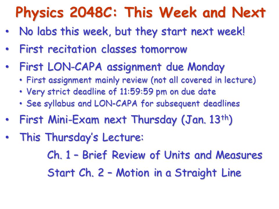 Physics 2048C: This Week and Next No labs this week, but they start next week.