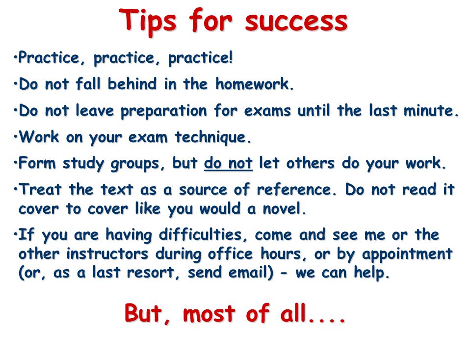 Tips for success Practice, practice, practice!Practice, practice, practice.