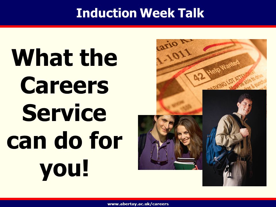Induction Week Talk What the Careers Service can do for you!
