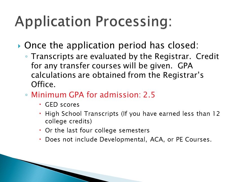  Once the application period has closed: ◦ Transcripts are evaluated by the Registrar.