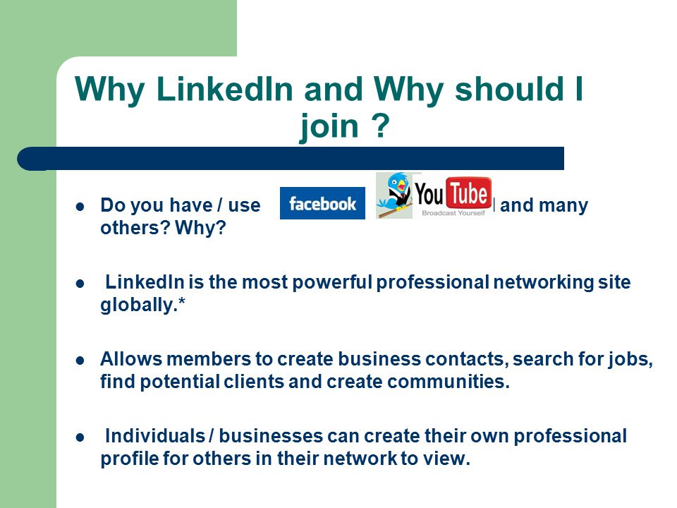 Why LinkedIn and Why should I join . Do you have / use and and many others.