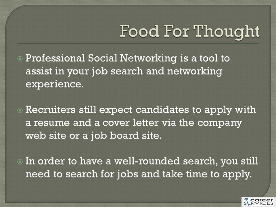  Professional Social Networking is a tool to assist in your job search and networking experience.