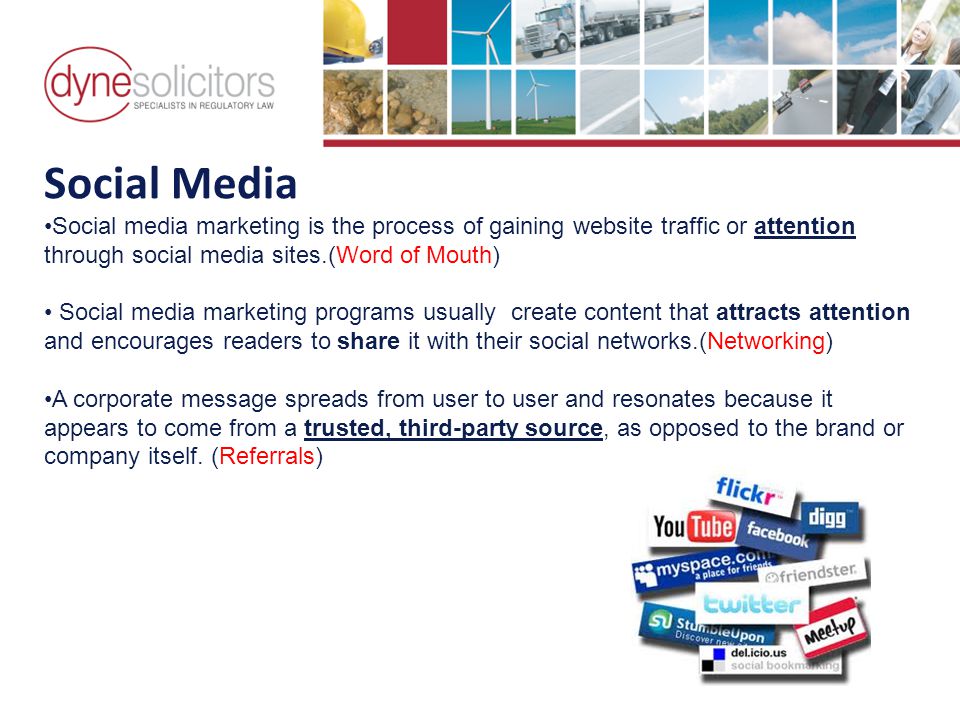 Social Media Social media marketing is the process of gaining website traffic or attention through social media sites.(Word of Mouth) Social media marketing programs usually create content that attracts attention and encourages readers to share it with their social networks.(Networking) A corporate message spreads from user to user and resonates because it appears to come from a trusted, third-party source, as opposed to the brand or company itself.