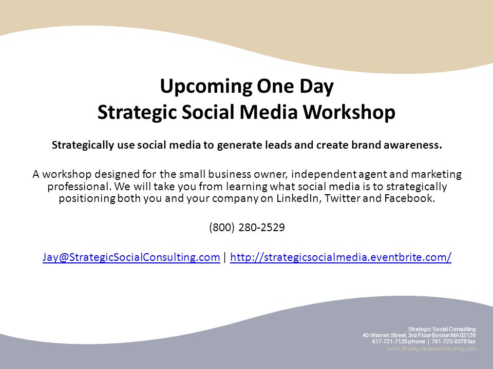 Upcoming One Day Strategic Social Media Workshop Strategically use social media to generate leads and create brand awareness.
