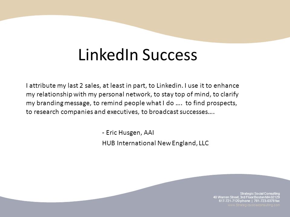 LinkedIn Success I attribute my last 2 sales, at least in part, to Linkedin.