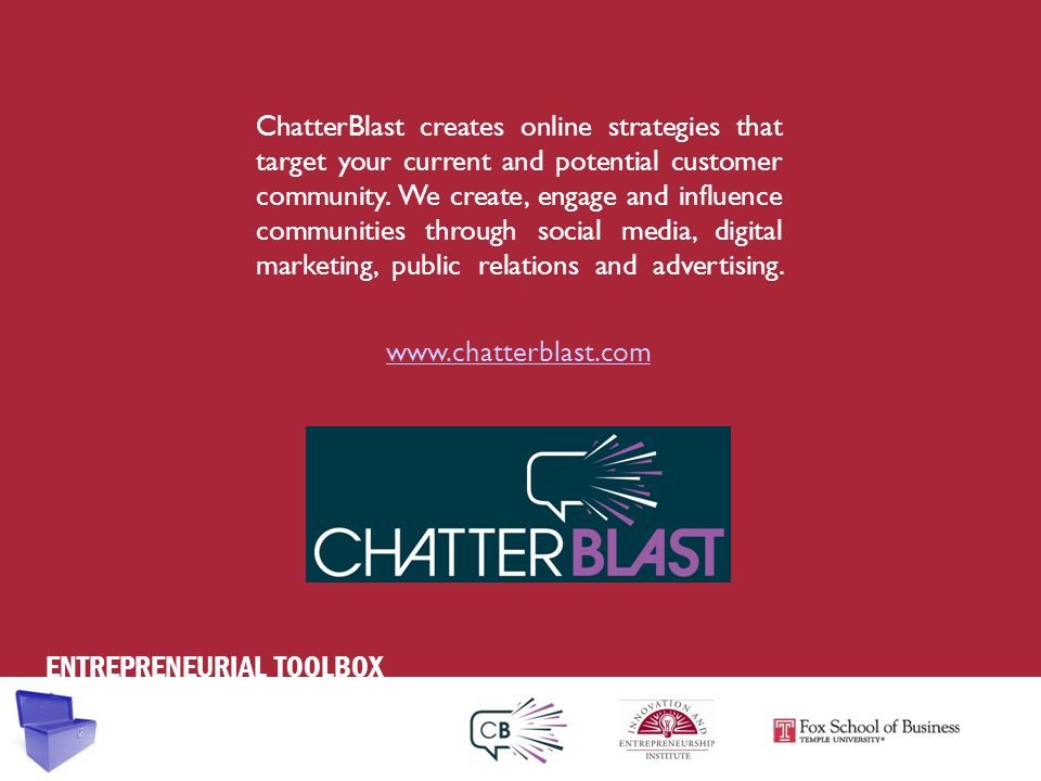 ENTREPRENEURIAL TOOLBOX ChatterBlast creates online strategies that target your current and potential customer community.