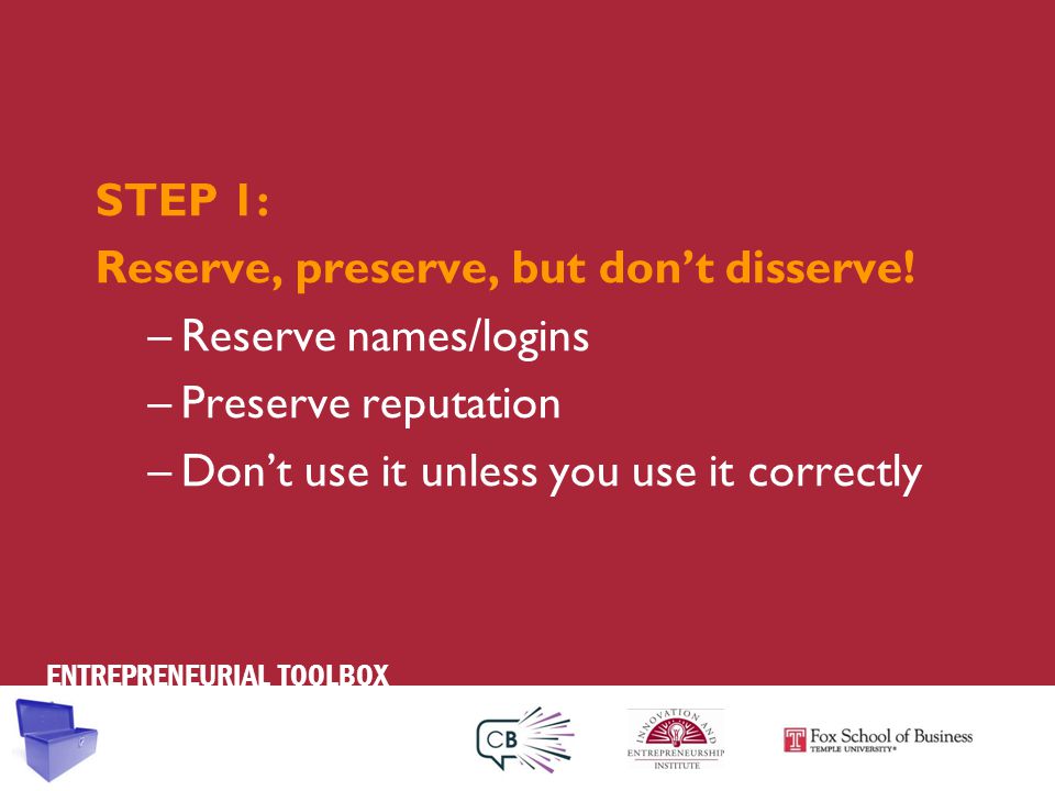 ENTREPRENEURIAL TOOLBOX STEP 1: Reserve, preserve, but don’t disserve.