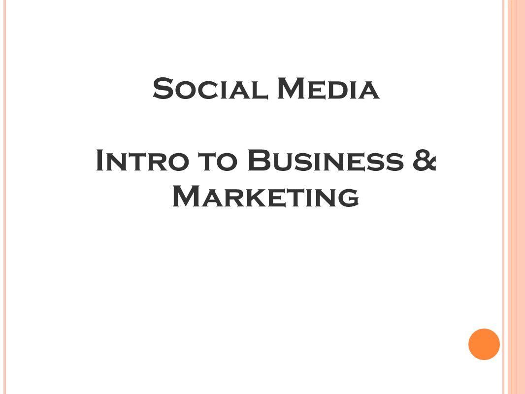 Social Media Intro to Business & Marketing