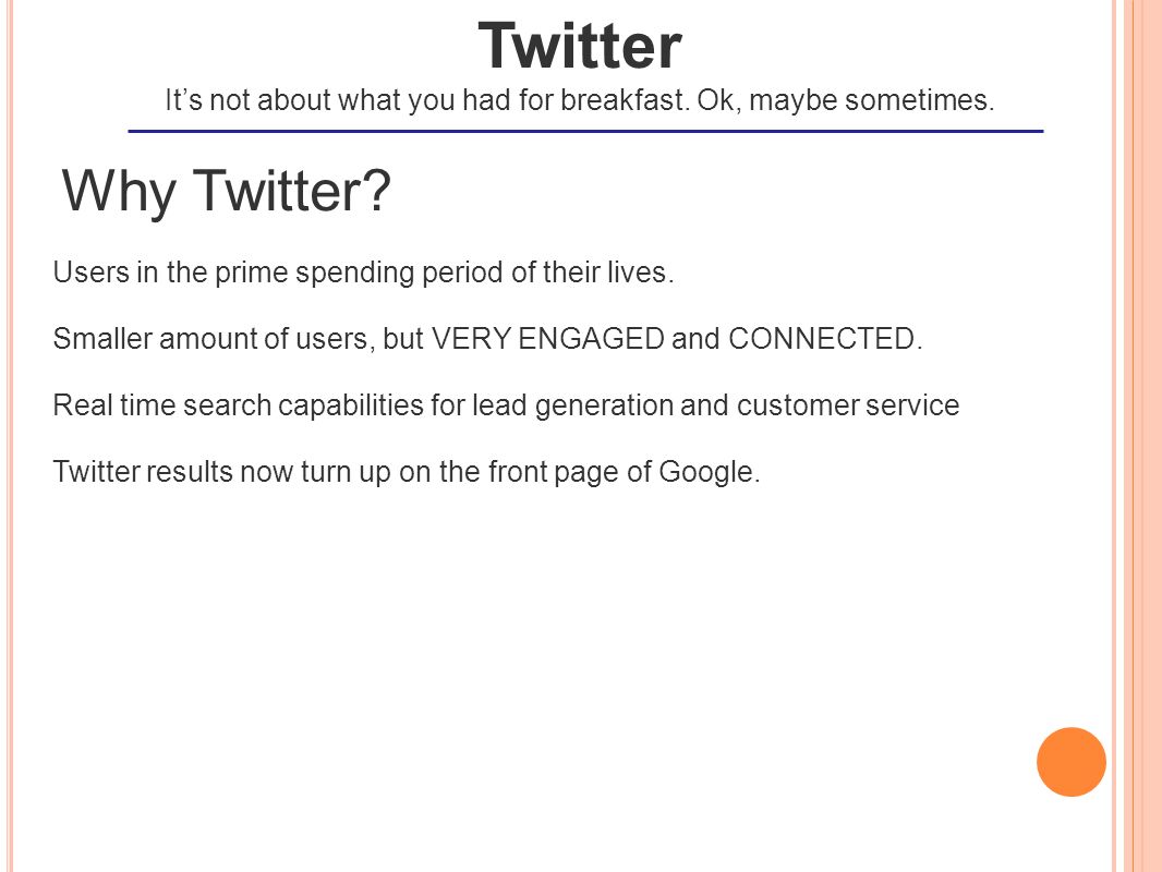 Why Twitter. Users in the prime spending period of their lives.