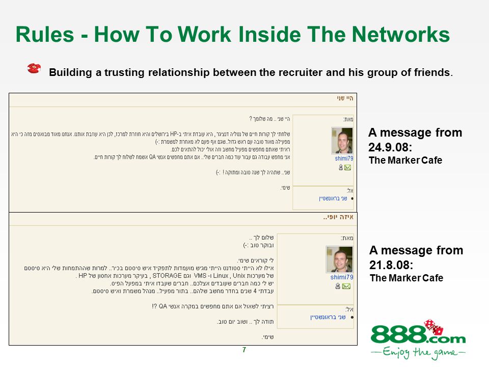 7 Rules - How To Work Inside The Networks Building a trusting relationship between the recruiter and his group of friends.