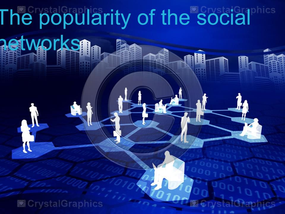 The popularity of the social networks