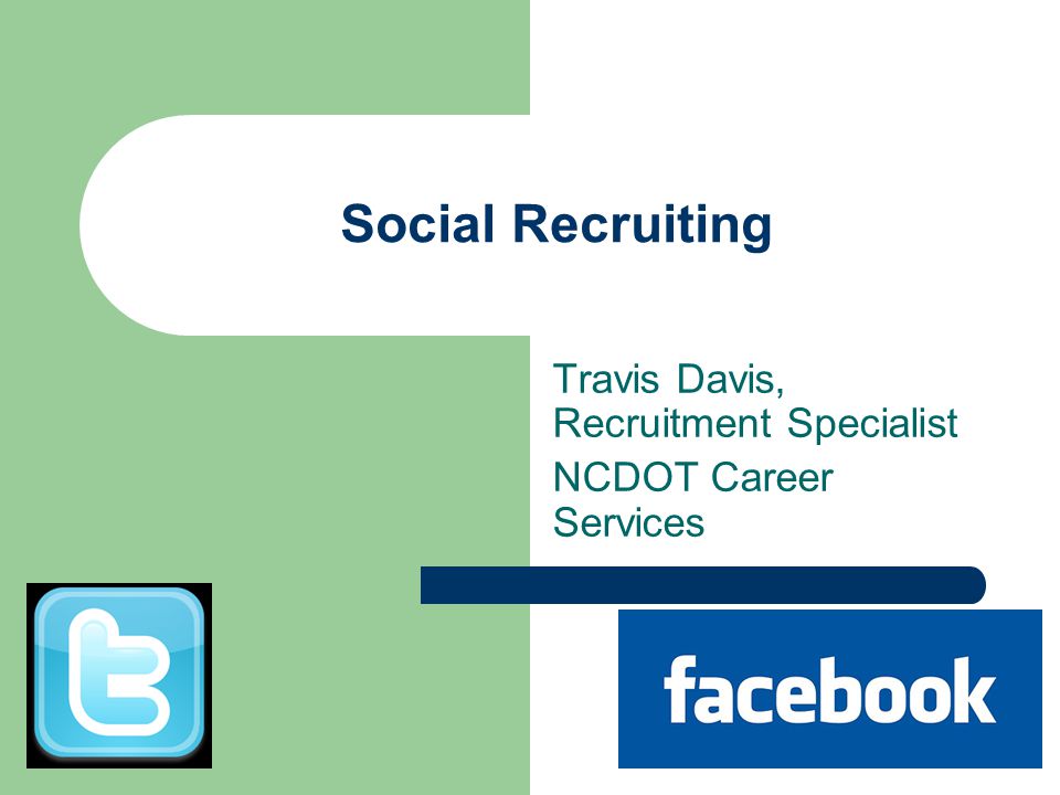Social Recruiting Travis Davis, Recruitment Specialist NCDOT Career Services