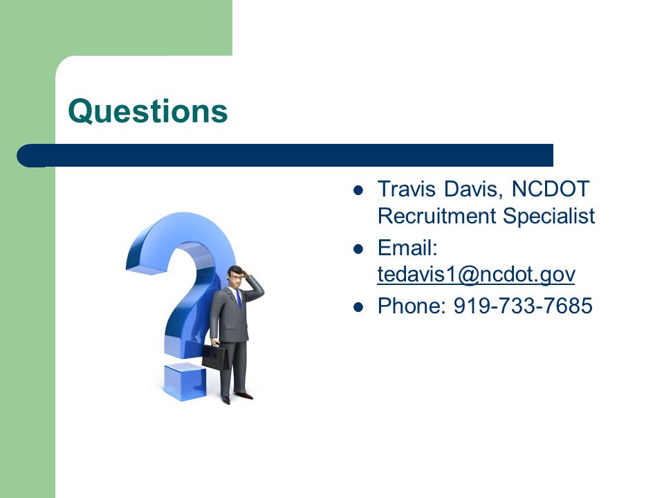 Questions Travis Davis, NCDOT Recruitment Specialist    Phone: