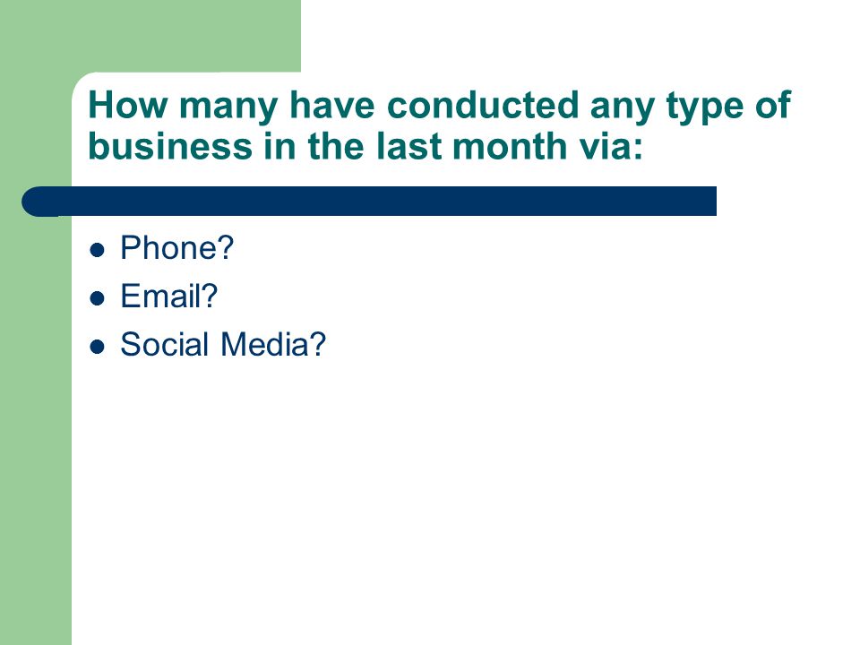 How many have conducted any type of business in the last month via: Phone  Social Media