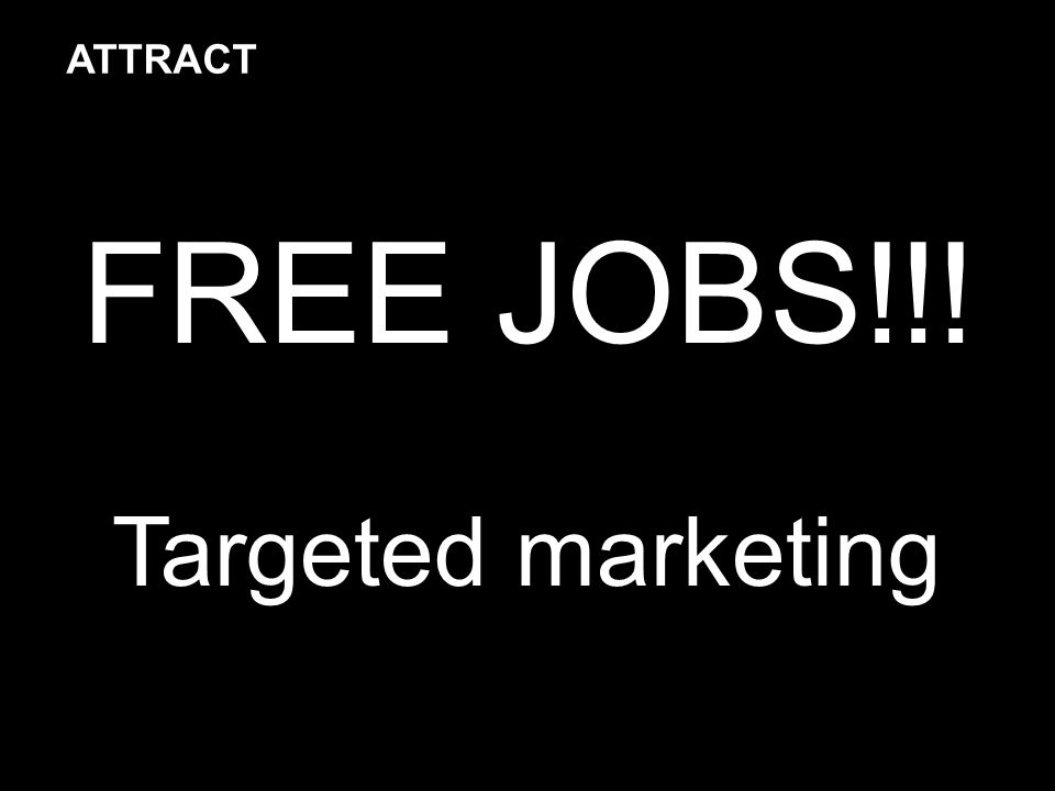 FREE JOBS!!! Targeted marketing ATTRACT