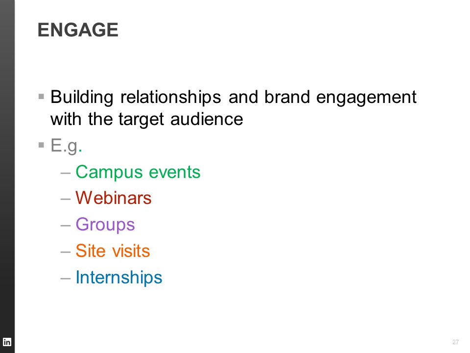 ENGAGE  Building relationships and brand engagement with the target audience  E.g.