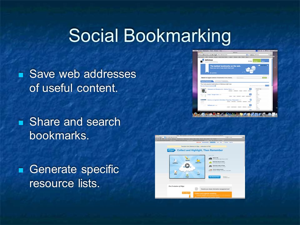 Social Bookmarking Save web addresses of useful content.