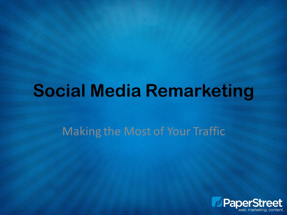 Social Media Remarketing Making the Most of Your Traffic
