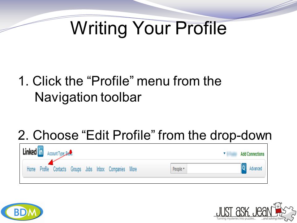 Writing Your Profile 1. Click the Profile menu from the Navigation toolbar 2.