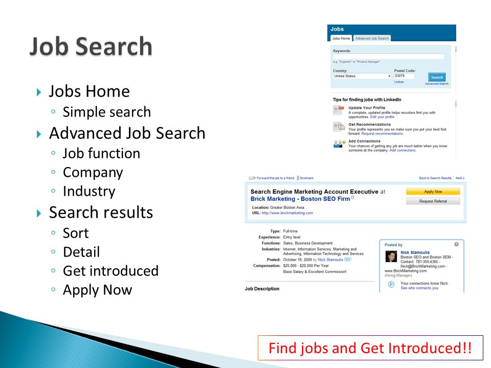 Jobs Home ◦ Simple search  Advanced Job Search ◦ Job function ◦ Company ◦ Industry  Search results ◦ Sort ◦ Detail ◦ Get introduced ◦ Apply Now Find jobs and Get Introduced!!